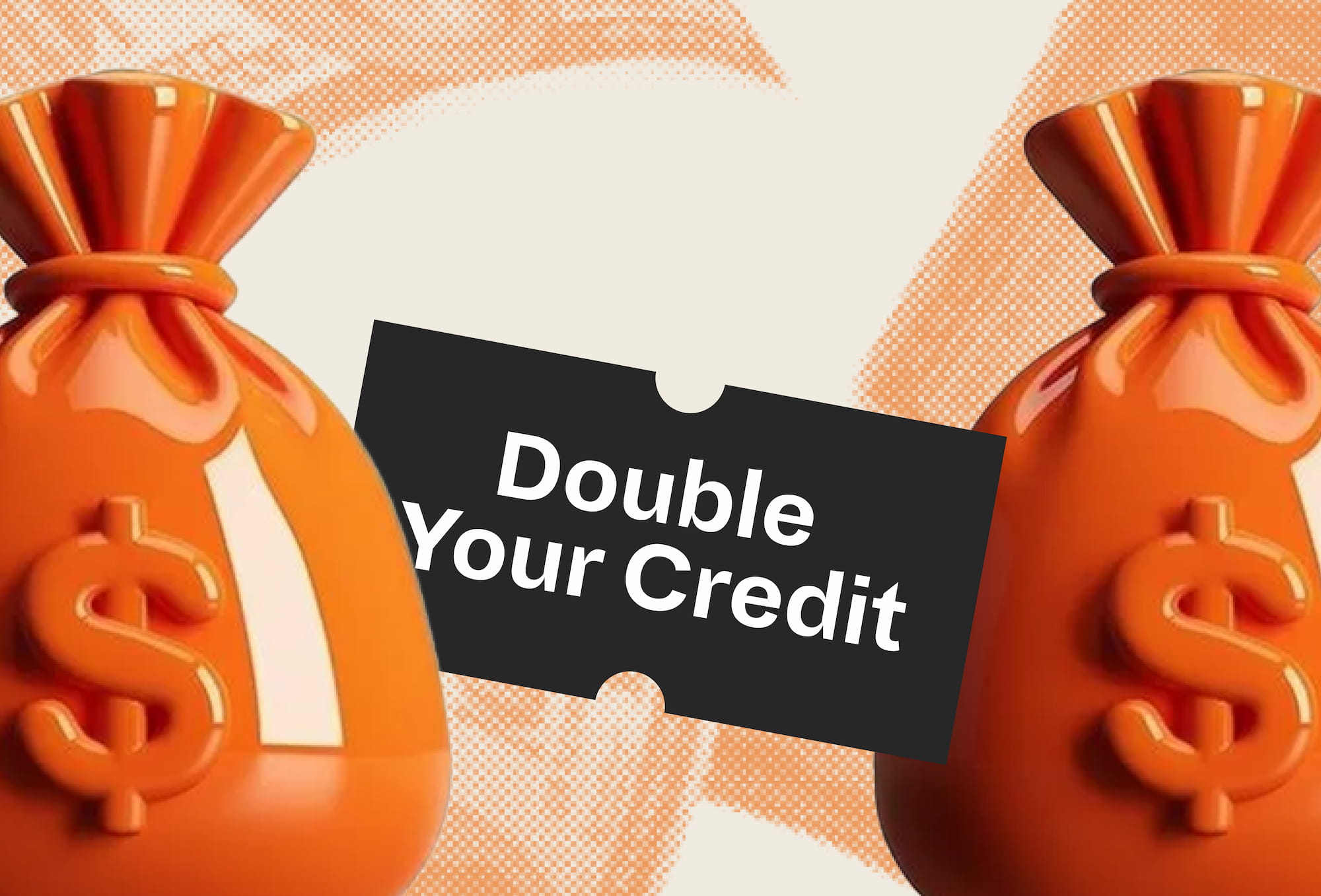 Double your Credit